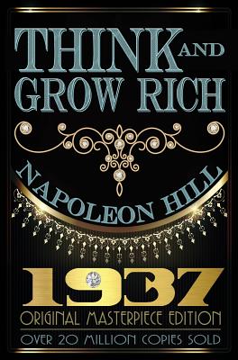 Think and Grow Rich: 1937 Original Masterpiece - Napoleon Hill