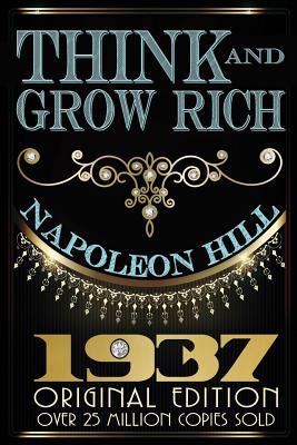 Think and Grow Rich - Original Edition - Napoleon Hill