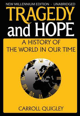 Tragedy and Hope: A History of the World in Our Time - Carroll Quigley