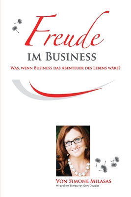 Freude Im Business - Joy of Business German - Simone Milasas