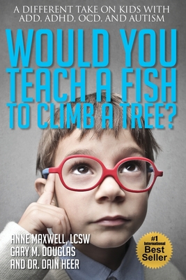 Would You Teach a Fish to Climb a Tree? - Anne Maxwell