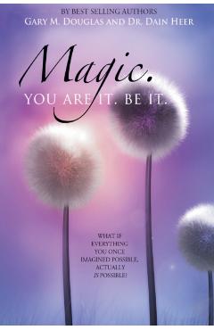 Magic. You Are It. Be It. - Dain Heer