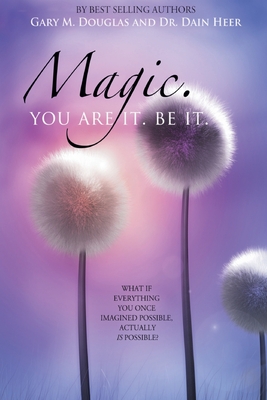 Magic. You Are It. Be It. - Dain Heer