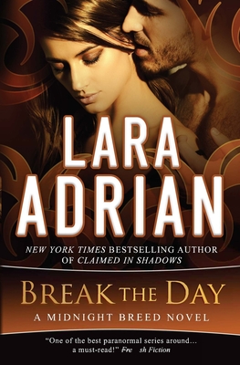 Break the Day: A Midnight Breed Novel - Lara Adrian