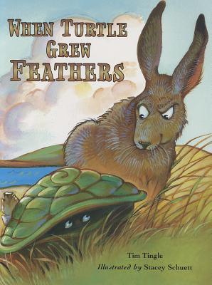 When Turtle Grew Feathers: A Folktale from the Choctaw Nation - Tim Tingle