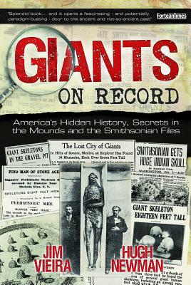 Giants on Record: America's Hidden History, Secrets in the Mounds and the Smithsonian Files - Jim Vieira