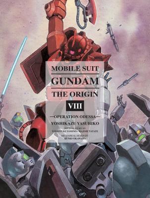 Mobile Suit Gundam: The Origin, Volume 8: Operation Odessa - Yoshikazu Yasuhiko
