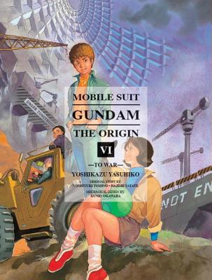 Mobile Suit Gundam: The Origin, Volume 6: To War - Yashuhiko Yoshikazu