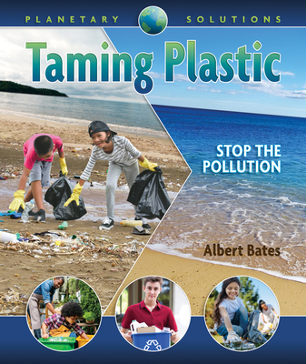Coperta cărții 'Taming Plastic: Stop the Pollution - Albert Bates'