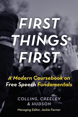 First Things First: A Modern Coursebook on Free Speech Fundamentals - Ronald K. L. Collins