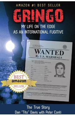 Gringo: My Life on the Edge As an International Fugitive - Dan tito Davis