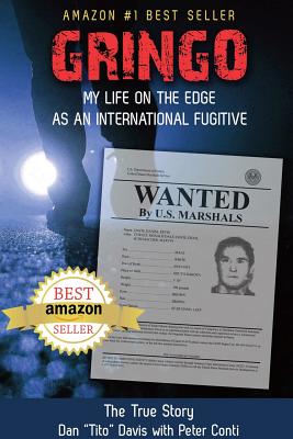 Gringo: My Life on the Edge As an International Fugitive - Dan 