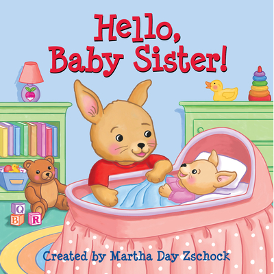 Hello, Baby Sister! - Martha Day Zschock
