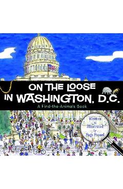 Coperta cărții 'On the Loose in Washington, D.C. - Sage Stossel'