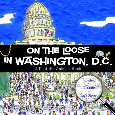 On the Loose in Washington, D.C. - Sage Stossel