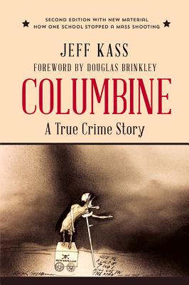 Columbine: A True Crime Story - Jeff Kass