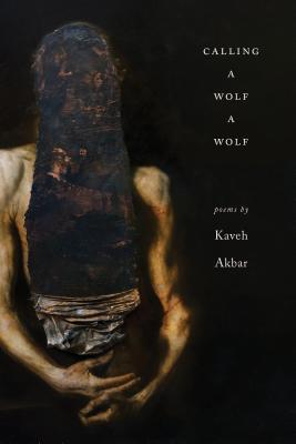 Calling a Wolf a Wolf - Kaveh Akbar