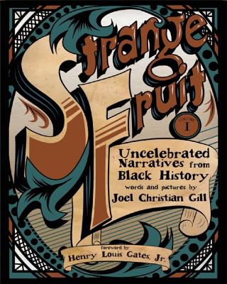 Strange Fruit, Volume I: Uncelebrated Narratives from Black History - Joel Christian Gill