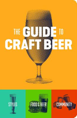 The Guide to Craft Beer - Brewers Publications