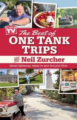 Best of One Tank Trips: Great Getaway Ideas in and Around Ohio - Neil Zurcher