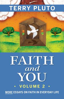 Faith and You, Volume 2: More Essays on Faith in Everyday Life - Terry Pluto