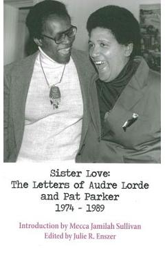 Coperta cărții 'Sister Love: The Letters of Audre Lorde and Pat Parker 1974-1989 - Audre Lorde'