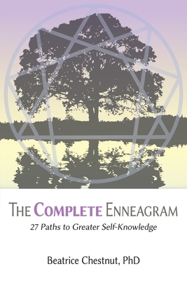 The Complete Enneagram: 27 Paths to Greater Self-Knowledge - Beatrice Chestnut