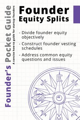 Founder's Pocket Guide: Founder Equity Splits - Stephen R. Poland