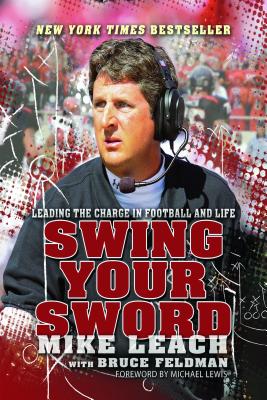 Swing Your Sword: Leading the Charge in Football and Life - Mike Leach