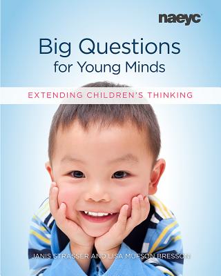 Big Questions for Young Minds: Extending Children's Thinking - Janis Strasser