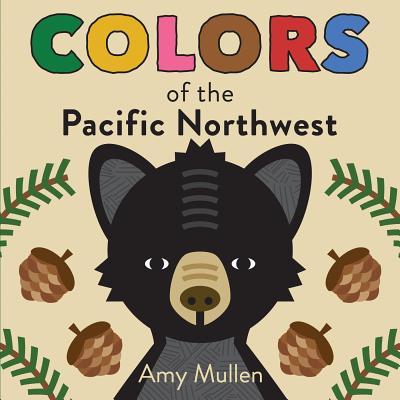Colors of the Pacific Northwest - Amy Mullen