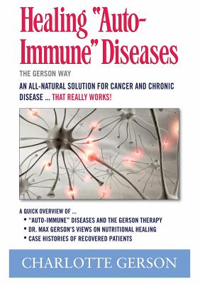 Healing Auto-Immune Diseases: The Gerson Way - Charlotte Gerson