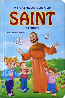 My Catholic Book of Saint Stories - Thomas J. Donaghy