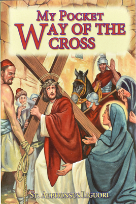 My Pocket Way of the Cross - Saint Alphonsus Liguori