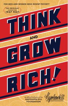 Think and Grow Rich: The Original, an Official Publication of the Napoleon Hill Foundation - Napoleon Hill Foundation
