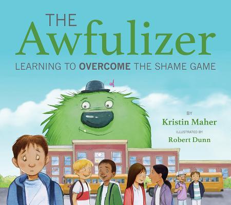 The Awfulizer: Learning to Overcome the Shame Game - Kristin Maher