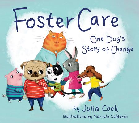 Foster Care: One Dog's Story of Change - Julia Cook