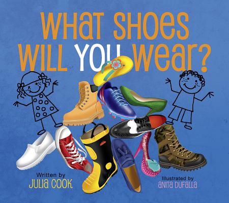 What Shoes Will You Wear? - Julia Cook