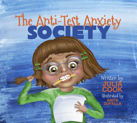 The Anti-Test Anxiety Society - Julia Cook