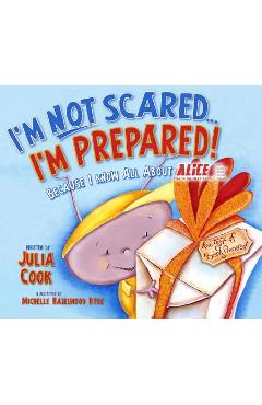 Poza produsului I'm Not Scared... I'm Prepared!: Because I Know All about Alice - Julia Cook