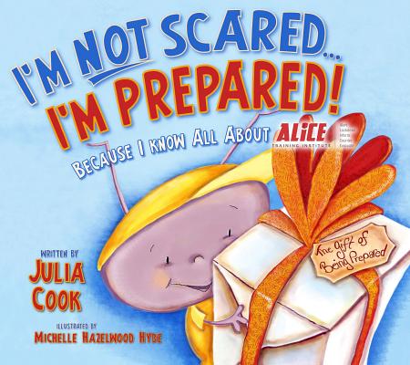 I'm Not Scared... I'm Prepared!: Because I Know All about Alice - Julia Cook