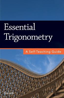 Essential Trigonometry: A Self-Teaching Guide - Tim Hill