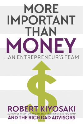 More Important Than Money: An Entrepreneur's Team - Robert Kiyosaki