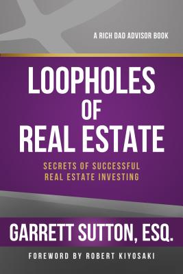 Loopholes of Real Estate: Secrets of Successful Real Estate Investing - Garrett Sutton