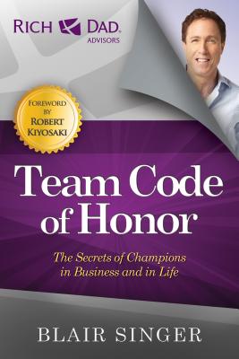 Team Code of Honor: The Secrets of Champions in Business and in Life - Blair Singer