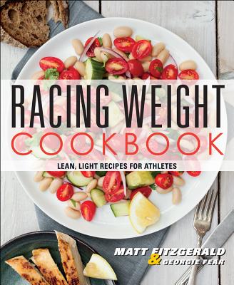 Racing Weight Cookbook: Lean, Light Recipes for Athletes - Matt Fitzgerald