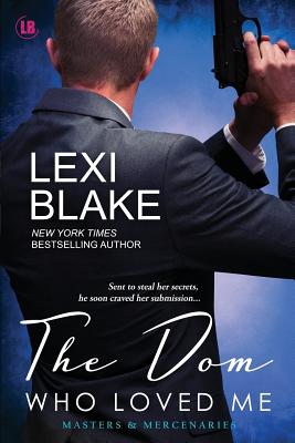 The Dom Who Loved Me - Blake Lexi