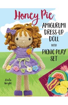 Coperta cărții 'Honey Pie Amigurumi Dress-Up Doll with Picnic Play Set: Crochet Patterns for 12-inch Doll plus Doll Clothes, Picnic'