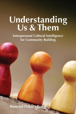 Understanding Us & Them: Interpersonal Cultural Intelligence for Community Building - Pennylyn Dykstra-pruim