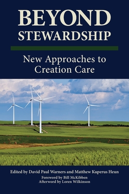 Beyond Stewardship: New Approaches to Creation Care - David P. Warners